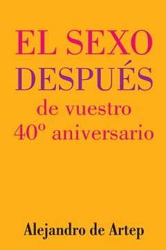 portada Sex After Your 40th Anniversary (Spanish Edition) - El sexo después de vuestro 40° aniversario