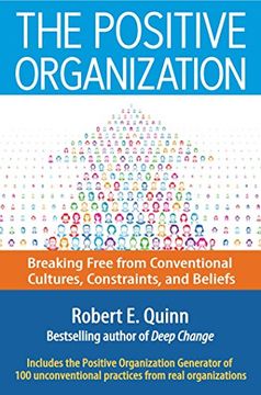 portada The Positive Organization: Breaking Free From Conventional Cultures, Constraints, and Beliefs (in English)