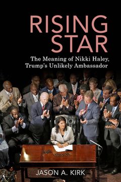 portada Rising Star: The Meaning of Nikki Haley, Trump's Unlikely Ambassador (en Inglés)