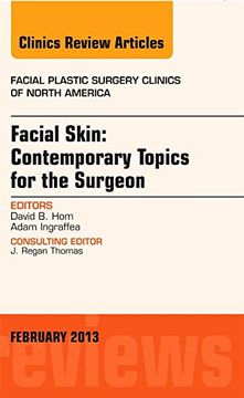 portada Facial Skin: Contemporary Topics for the Surgeon, an Issue of Facial Plastic Surgery Clinics: Volume 21-1 (en Inglés)