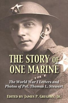 portada The Story of One Marine: The World War I Letters of Pvt. Thomas L. Stewart