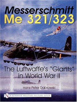 portada Messerschmitt me 321/323: The Luftwaffe's Giants in World war ii (en Inglés)