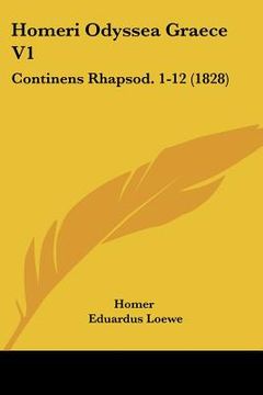 portada homeri odyssea graece v1: continens rhapsod. 1-12 (1828) (en Inglés)