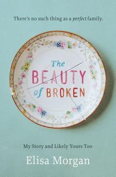 portada The Beauty of Broken: My Story and Likely Yours too 