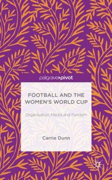 portada Football and the Women's World Cup: Organisation, Media and Fandom (en Inglés)