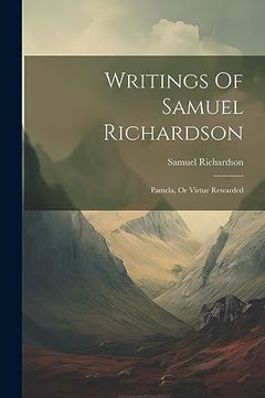 portada Writings of Samuel Richardson: Pamela, or Virtue Rewarded (en Inglés)