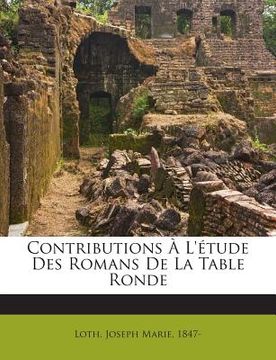 portada Contributions À L'étude Des Romans De La Table Ronde (en Francés)