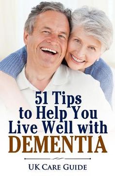 portada 51 Tips To Help you Live Well with Dementia: A guide for you or a loved one on living with dementia (en Inglés)