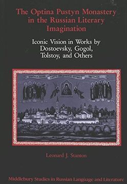 portada The Optina Pustyn Monastery in the Russian Literary Imagination: Iconic Vision in Works by Dostoevsky, Gogol, Tolstoy, and Others (Middlebury Studies in Russian Language and Literature)