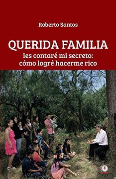 portada Querida Familia: Les Contaré mi Secreto: Cómo Logré Hacerme Rico (in Spanish)