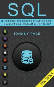 portada SQL: The Ultimate and Simplifed Beginner's Guide to Mastery SQL Programming Step by Step (2020 edition) (en Inglés)