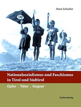 portada Nationalsozialismus und Faschismus in Tirol und Südtirol: Opfer - Täter - Gegner (en Alemán)