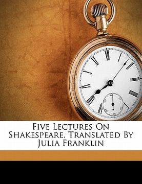 portada five lectures on shakespeare. translated by julia franklin (in English)