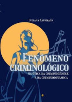 portada Fenômeno Criminológico na Ótica da Criminogênese e da Criminodinâmica (in Portuguese)