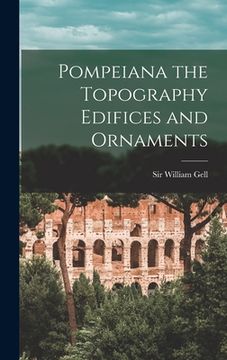portada Pompeiana the Topography Edifices and Ornaments (en Inglés)