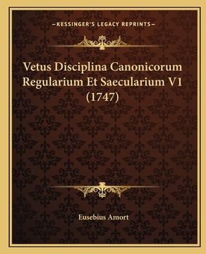 portada Vetus Disciplina Canonicorum Regularium Et Saecularium V1 (1747) (en Latin)