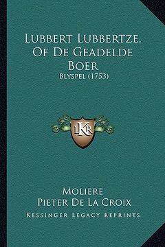 portada lubbert lubbertze, of de geadelde boer: blyspel (1753)