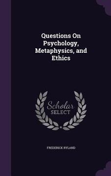 portada Questions On Psychology, Metaphysics, and Ethics (en Inglés)