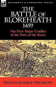 portada the battle of bloreheath 1459: the first major conflict of the wars of the roses (in English)