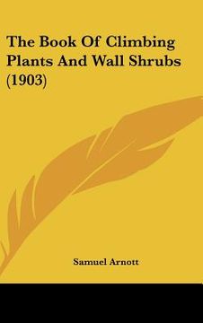 portada the book of climbing plants and wall shrubs (1903) (en Inglés)