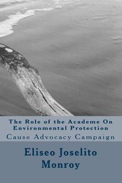 portada The Role of the Academe On Environmental Protection: Cause Advocacy Campaign (en Inglés)