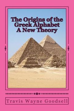 portada The Origins of the Greek Alphabet A New Theory (en Inglés)