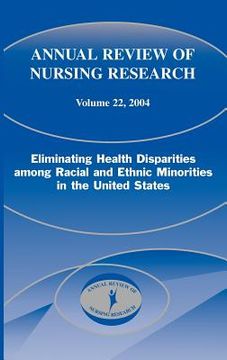 portada annual review of nursing research, volume 22, 2004: eliminating health disparities among racial and ethnic minorities in the united states
