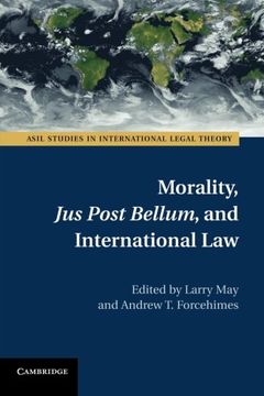 portada Morality, jus Post Bellum, and International law (Asil Studies in International Legal Theory) (en Inglés)
