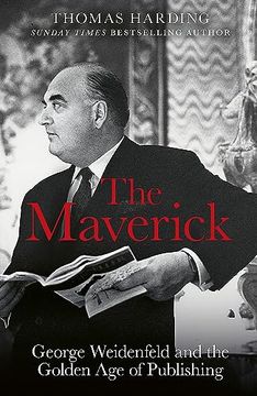 portada The Maverick: George Weidenfeld and the Golden age of Publishing