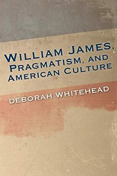 portada William James, Pragmatism, and American Culture (American Philosophy) 