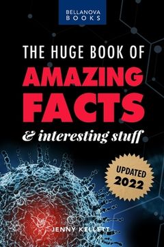 portada The Huge Book of Amazing Facts and Interesting Stuff 2022: Mind-Blowing Trivia Facts on Science, Music, History + More for Curious Minds (en Inglés)