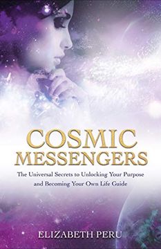 portada Cosmic Messengers: The Universal Secrets to Unlocking Your Purpose and Becoming Your own Life Guide (in English)