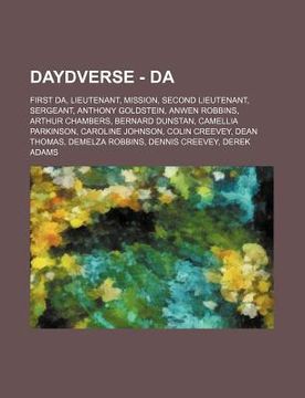 portada daydverse - da: first da, lieutenant, mission, second lieutenant, sergeant, anthony goldstein, anwen robbins, arthur chambers, bernard