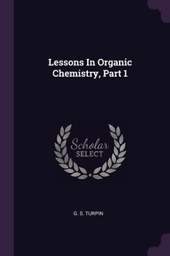 portada Lessons In Organic Chemistry, Part 1 (en Inglés)