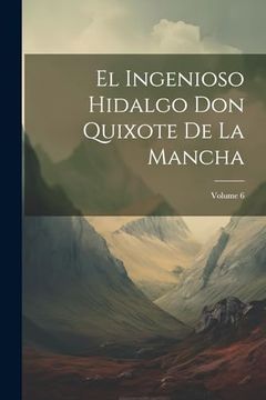 portada El Ingenioso Hidalgo don Quixote de la Mancha; Volume 6