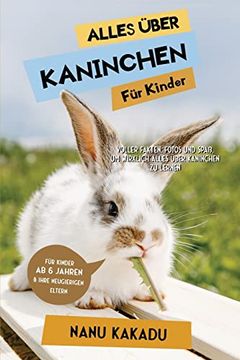 portada Alles über Kaninchen für Kinder: Voller Fakten, Fotos und Spaß, um wirklich alles über Kaninchen zu lernen (in German)