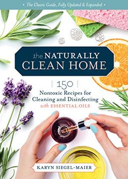 portada The Naturally Clean Home, 3rd Edition: 150 Nontoxic Recipes for Cleaning and Disinfecting With Essential Oils