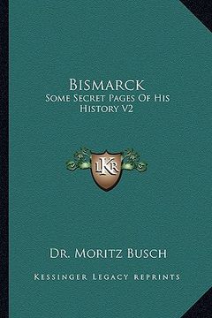portada bismarck: some secret pages of his history v2 (en Inglés)