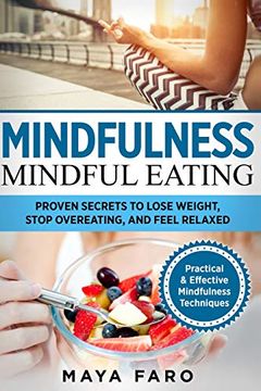 portada Mindful Eating: Proven Secrets to Lose Weight, Stop Overeating and Feel Relaxed (Mindfulness) (in English)
