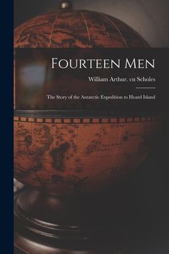 portada Fourteen Men; the Story of the Antarctic Expedition to Heard Island (en Inglés)