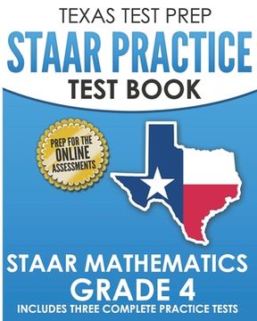 portada TEXAS TEST PREP STAAR Practice Test Book STAAR Mathematics Grade 4: Includes 3 Complete STAAR Math Practice Tests (en Inglés)