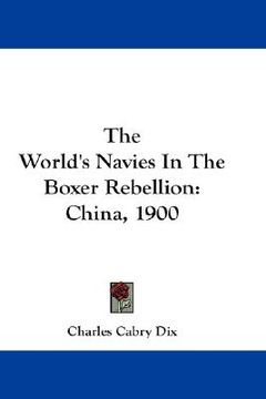 portada the world's navies in the boxer rebellion: china, 1900 (en Inglés)