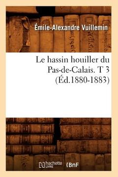 portada Le Hassin Houiller Du Pas-De-Calais. T 3 (Éd.1880-1883) (en Francés)