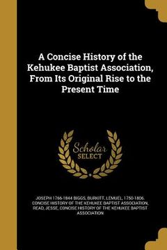 portada A Concise History of the Kehukee Baptist Association, From Its Original Rise to the Present Time