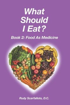 portada What Should I Eat? Book 2 - Food as Medicine (en Inglés)