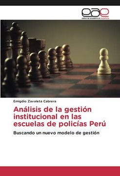 portada Análisis de la Gestión Institucional en las Escuelas de Policías Perú: Buscando un Nuevo Modelo de Gestión (in Spanish)