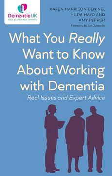 portada What You Really Want to Know about Working with Dementia: Real Issues and Expert Advice