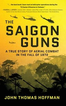 portada The Saigon Guns: A True Story of Aerial Combat in the Fall of 1972 (en Inglés)