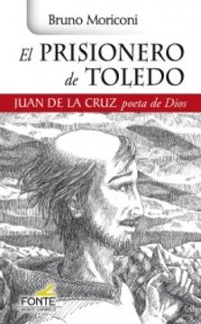 portada El Prisionero de Toledo: Juan de la Cruz Poeta de Dios (Karmel) (in Spanish)