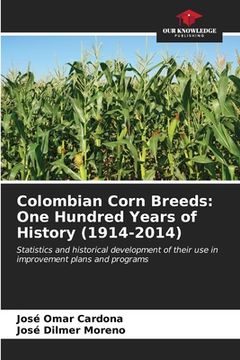 portada Colombian Corn Breeds: One Hundred Years of History (1914-2014) (en Inglés)